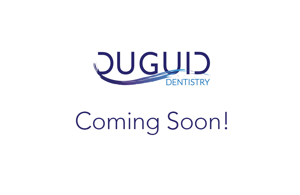 Duguid Dentistry (Comming Soon)